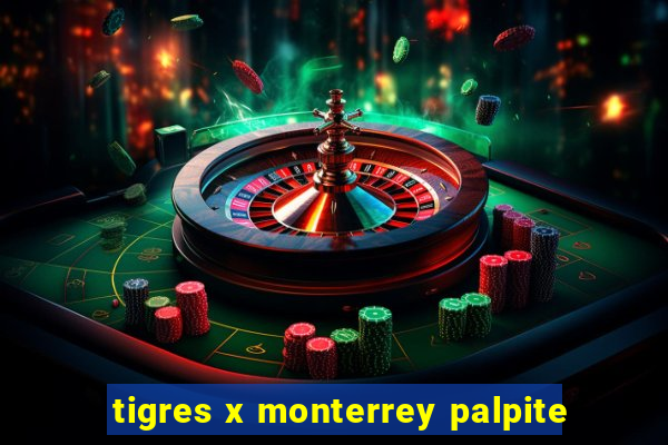 tigres x monterrey palpite